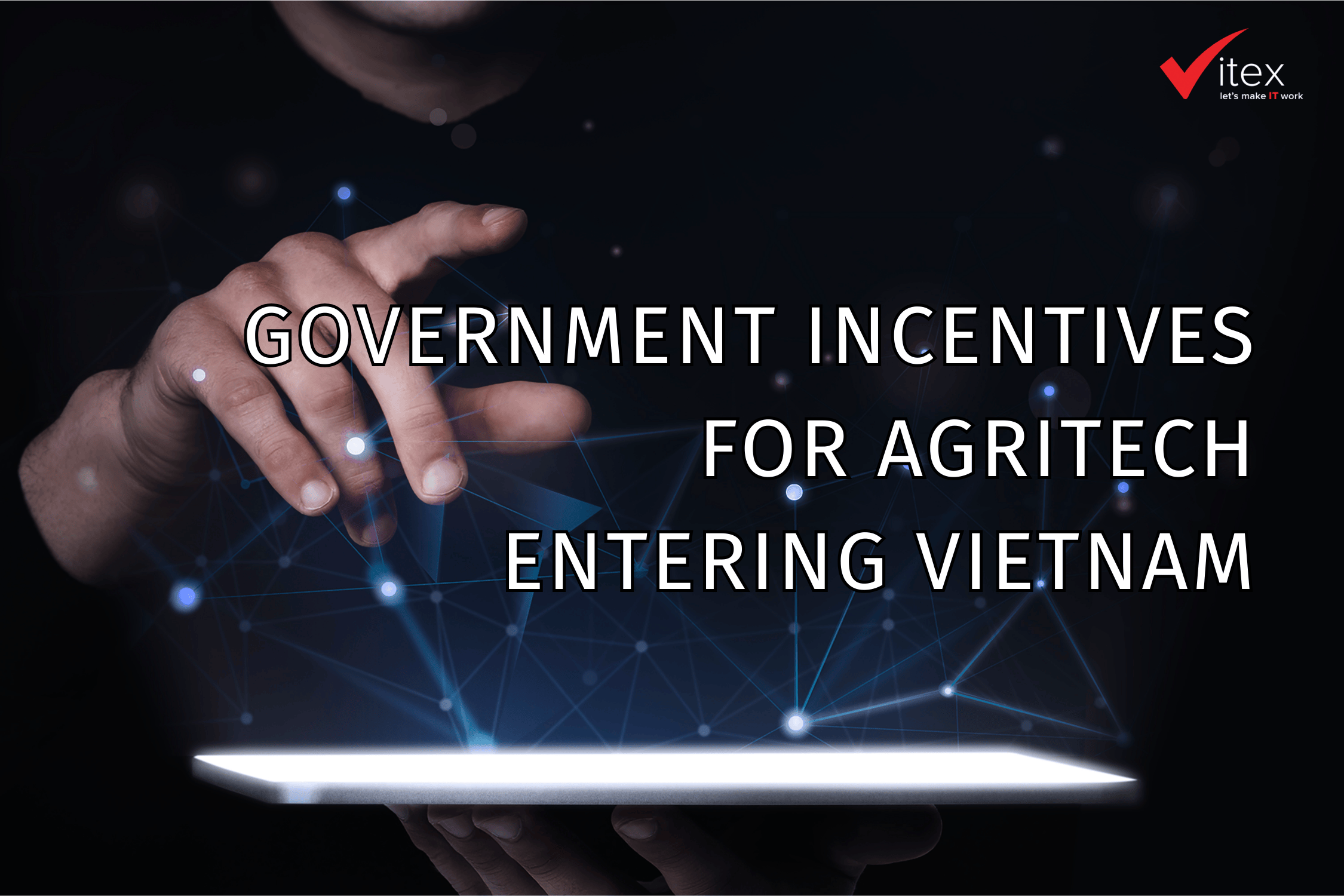 Government Incentives Are Making Vietnam A Leading Destination for Agriculture Tech Companies