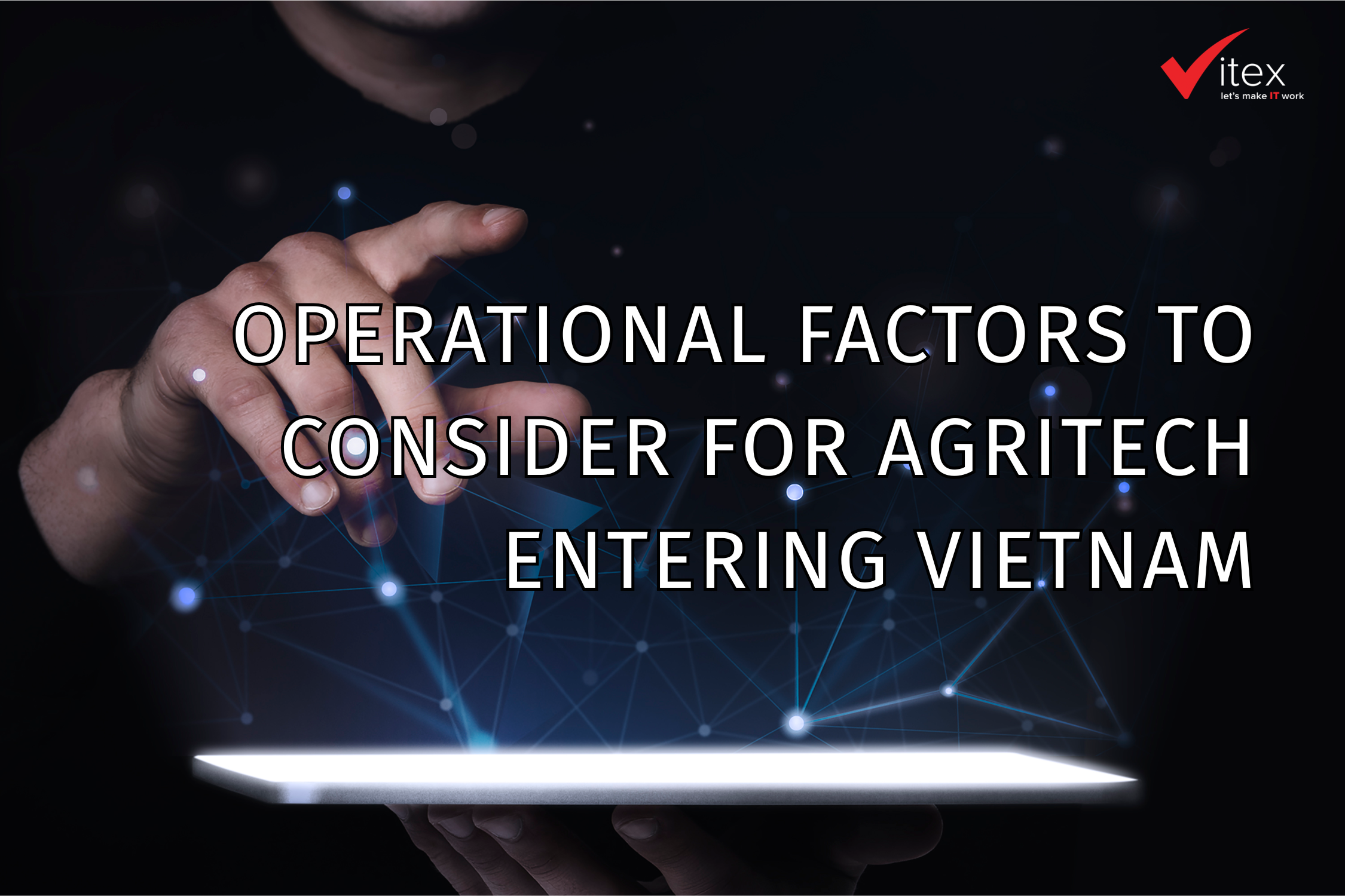 Operational factors to consider for AgriTech entering Vietnam